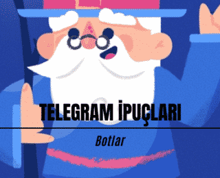 Telegram İpuçları : Botlar